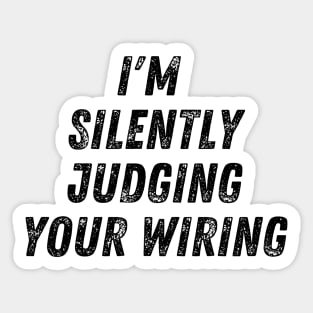 I'm silently judging your wiring - Electrician Sticker